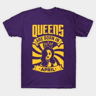 Queens Are Born In April Happy Birthday T-Shirt